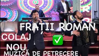 ✅MUZICĂ DE PETRECERE 🇹🇩Colaj Frații Roman ❌melodii alese [upl. by Ellison814]