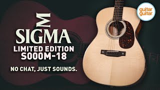 Sigma Limited Edition S000M18 Acoustic Guitar  No Chat Just Sounds [upl. by Ramalahs648]