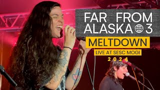 FAR FROM ALASKA  Meltdown  Live At Sesc Mogi  2024  4k Video [upl. by Jodi]