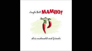 JINGLE BELL MAMBO by Chris McDonald and Friends featuring Lalo Davila [upl. by Noreht]