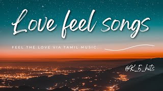 Love feel tamil songs tamil love music  tamil new love songs  tamil calm love songs  feel good [upl. by Gitel]