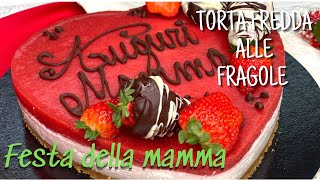 FESTA DELLA MAMMA  TORTA FREDDA ALLE FRAGOLE CON CUORE A SORPRESA [upl. by Atires]