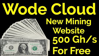 Wode Cloud New Mining Site 500 Ghs Sign Up Bonus For Free [upl. by Meraree]