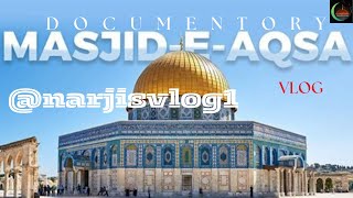 DOCUMENTARY OF MASJID E AQSA  PALASTINE  narjisvlog1 [upl. by Nibbs]