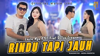 Rindu Tapi Jauh  Laila Ayu KDI Ft Delva Irawan Official Music Live [upl. by Ardnuasak]