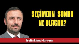 İBRAHİM KAHVECİ SEÇİMDEN SONRA NE OLACAK  SESLİ KÖŞE YAZISI [upl. by Hanley]