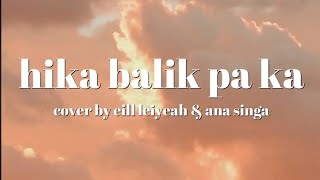 hika balik pa ka cover by eill leiyeah amp ana singa lyrics  tausug song [upl. by Damas950]