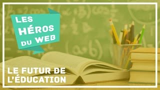 Les Héros du Web  Le Futur de léducation Saison 3  Episode 3 [upl. by Saidnac]