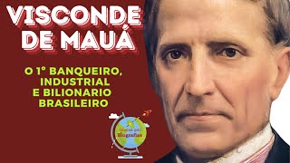 Biografia VISCONDE DE MAUÁ 1º Bilionário Brasileiro Precursor do Capitalismo e Industrialização [upl. by Lyrred760]