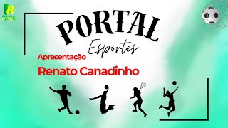 Portal Esportes Com Renato Canadinho [upl. by Gernhard957]