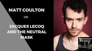 CLIP Matt Coulton on Jacques LeCoq and the Neutral Mask [upl. by Ajin]