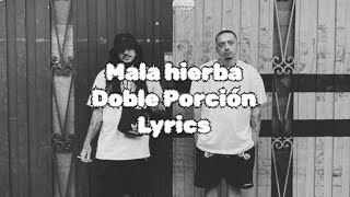 Mala Hierba Doble Porción Lyrics [upl. by Wrightson819]