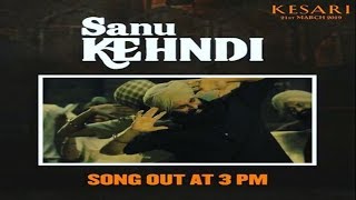 Sanu Kehndi Kesari New Song released Kesari Latest Song सानू केहन्दी सांग केसरी अक्षय कुमार [upl. by Napas]