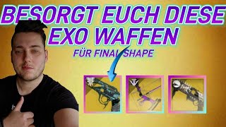 DESTINY 2 Die BESTEN EXOTISCHEN WAFFEN für FINAL SHAPE [upl. by Akere]