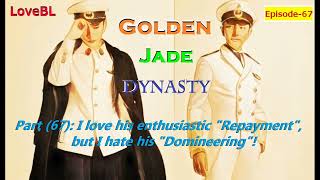 BL Golden Jade Dynasty Episode67 lovebl bl RepublicChina warlord military action novel [upl. by Libbie]