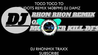 TOCO TOCO TO BUDOTS REMIX 140BPM DJ DAMZ [upl. by Melvyn312]