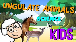 Ungulate or Hoofed Animals  Science for Kids [upl. by Kalvin]