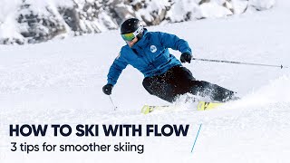 HOW TO SKI WITH FLOW  3 Tips for smoother skiing [upl. by Idoux]