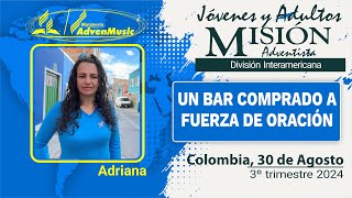 Misionero Adventista COLOMBIA Sábado 31 de Agosto 2024  UN BAR COMPRADO A FUERZA DE ORACION [upl. by Bibbye]