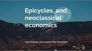 Epicycles and neoclassical economics [upl. by Yrokcaz]