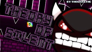 Geometry Dash  THEORY OF SILENT 100  by TheChaotic Impossible [upl. by Owen]