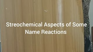 Stereochemical Aspects of some Name Reactions  A NET GATE perspective [upl. by Bose]