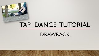 LEARN HOW TO DO A DRAWBACK  TAP DANCE TUTORIAL [upl. by Notanhoj]