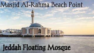 Jeddah Masjid Al Rahma Beach Point  Jeddah Floating Mosque Jeddah Cornish [upl. by Ehr]