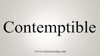 How To Say Contemptible [upl. by Tammie]