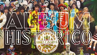 LA HISTORIA DEL SGT PEPPERS LONELY HEARTS CLUB BAND DE THE BEATLES  ÁLBUMHISTÓRICO [upl. by Amadeus64]