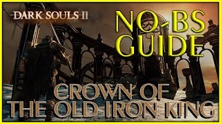 Dark Souls 2 Crown of the Old Iron King DLC NoBS Guide All Secrets Bonfires amp Maidens [upl. by Felipe]