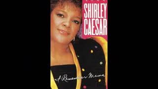 Shirley Caesar  I Remember Mama [upl. by Eanaj204]