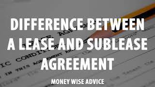 Difference Between a Lease And Sublease Agreement [upl. by Etnaik]