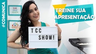 Como TREINAR sua apresentação de TCC com 6 DICAS  Comunica [upl. by Nuahsad]