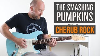 How to Play quotCherub Rockquot by The Smashing Pumpkins  Guitar Lesson [upl. by Lesirg]