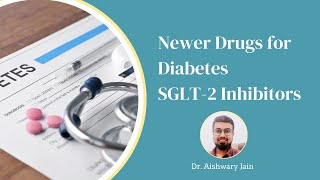 Newer Drugs for Diabetes  ii SGLT2 Inhibitors [upl. by Aisatal]