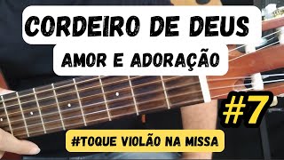 7 Cordeiro de Deus  Amor e Adoração Cifra Simplificada Violão toqueviolãonamissa [upl. by Asilrac254]