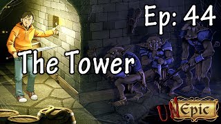 Unepic 44  The Tower [upl. by Ebanreb]