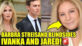 Barbra Streisand Goes Viral EXPOSING Ivanka Trump amp Kushner [upl. by Essined451]