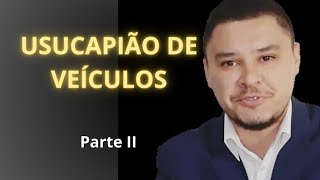 Usucapião de Veículos  Parte II [upl. by Arraeit737]