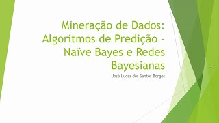 Algoritmos de PrediçãoClassificação  Naive Bayes e Redes Bayesianas [upl. by Bradan705]