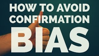 HOW TO AVOID CONFIRMATION BIAS  ASK THE RIGHT QUESTIONS [upl. by Ronald724]