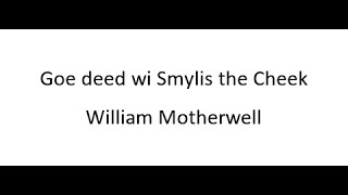 Goe deed wi Smylis the Cheek  William Motherwell [upl. by Ahsuat]