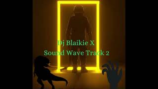 Sound Wave Track 20 DJ Blaikie X [upl. by Inami504]