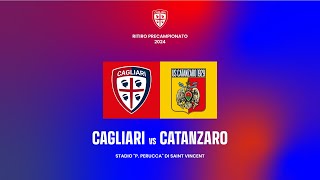 PRECAMPIONATO 2425  AMICHEVOLE CAGLIARI  CATANZARO  LIVE ORE 1900 [upl. by Roy]