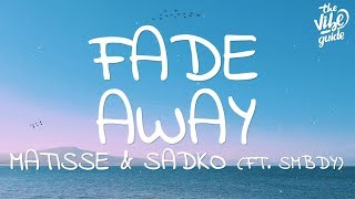 Matisse amp Sadko  Fade Away Lyrics ft SMBDY [upl. by Assila739]