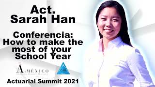 ACTUARIAL SUMMIT 2021 HOW TO MAKE THE MOST OF YOUR SCHOOL YEAR  ACT SARAH HAN [upl. by Rumery]