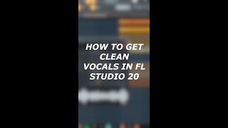 How To Get CLEAN Vocals In FL Studio 20 👌 shorts [upl. by Morton696]