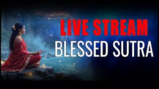 BLESSED SUTRA Live Stream [upl. by Hgielek]