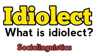 Idiolect  What is idiolect  Idiolect on sociolinguistics  Idiolect examples  Idiolects [upl. by Enimaj114]